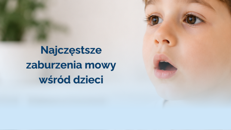 Najczęstsze zaburzenia mowy wśród dzieci
